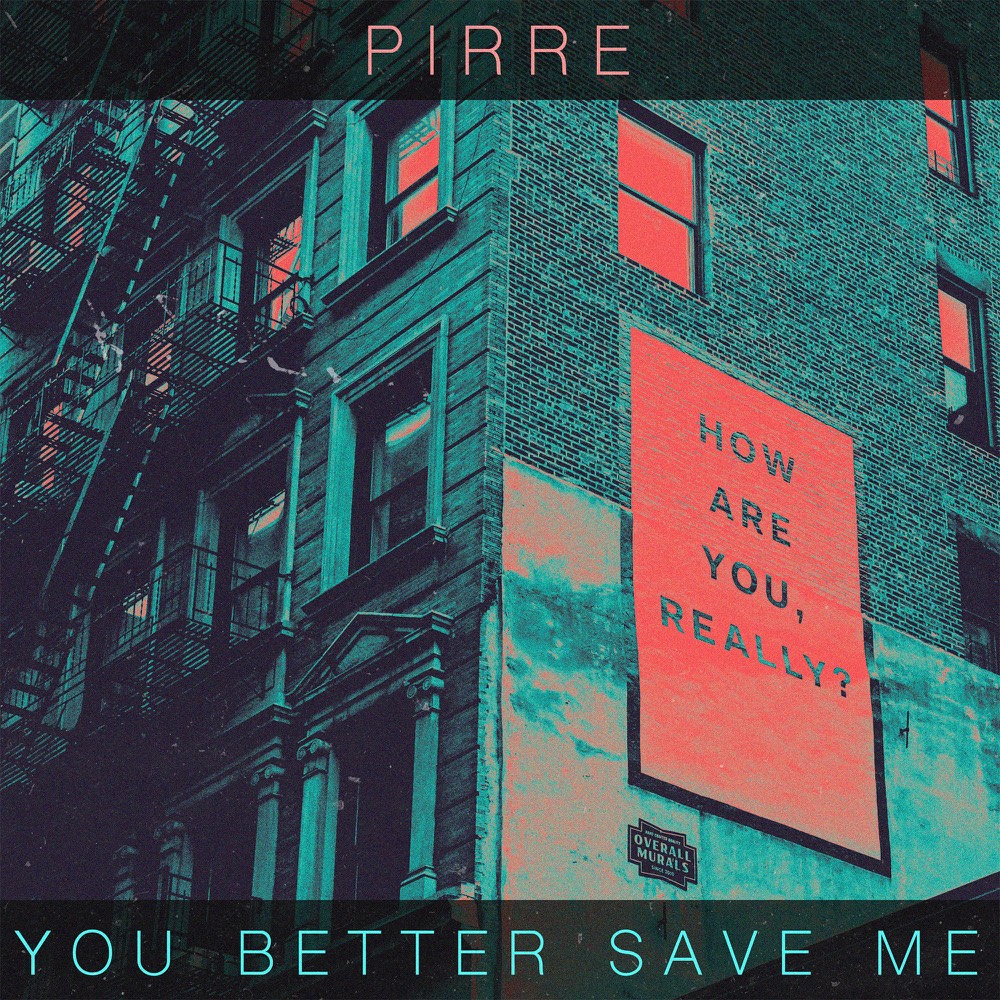 'You Better Save Me' cover art — a duotone teal and coral photo of a New York tenement fire escape, with a stencilled mural reading 'How are you, really?'